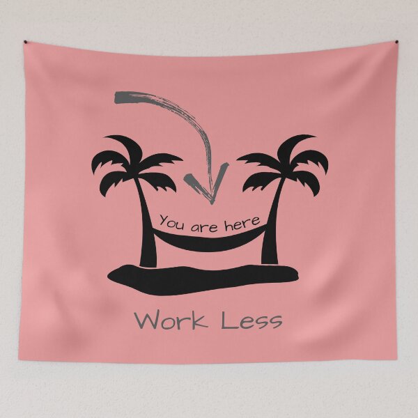 Item preview, # 127- Work Less - You are here- You are here - Kook Art designed and sold by KookArt.