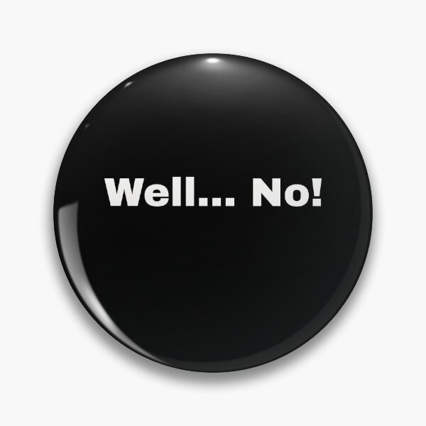 Item preview, Well ... No! Decisive statement and minimalist design for the cautious and everyone who takes social distancing seriously designed and sold by Text-N-Typo.