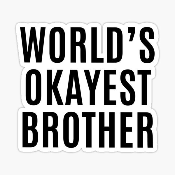Worlds Okayest Brother Sticker