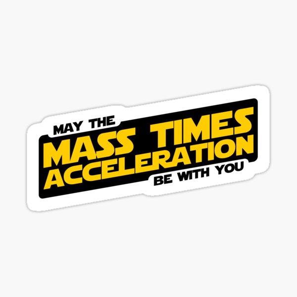 Mass Times Acceleration Sticker