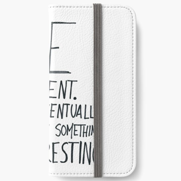 Be patient I will eventually do or say something interesting iPhone Wallet