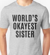 Worlds Okayest Sister Unisex T-Shirt