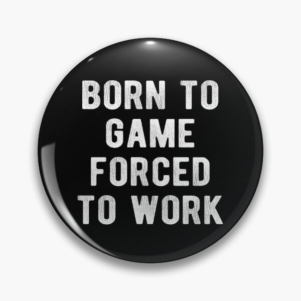 Item preview, Born To Game Forced To Work  designed and sold by Vanover Designs.