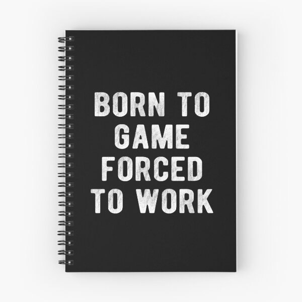 Item preview, Born To Game Forced To Work  designed and sold by Vanover Designs.