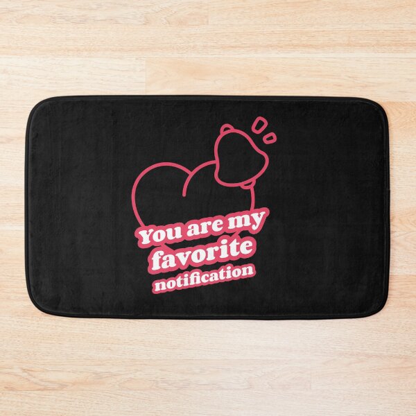 Item preview, You Are My Favorite Notification designed and sold by curledup-cat.