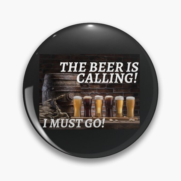 Item preview, THE BEER, IS CALLING, I MUST GO, DRINKING MEME,  designed and sold by R B Chrystal.