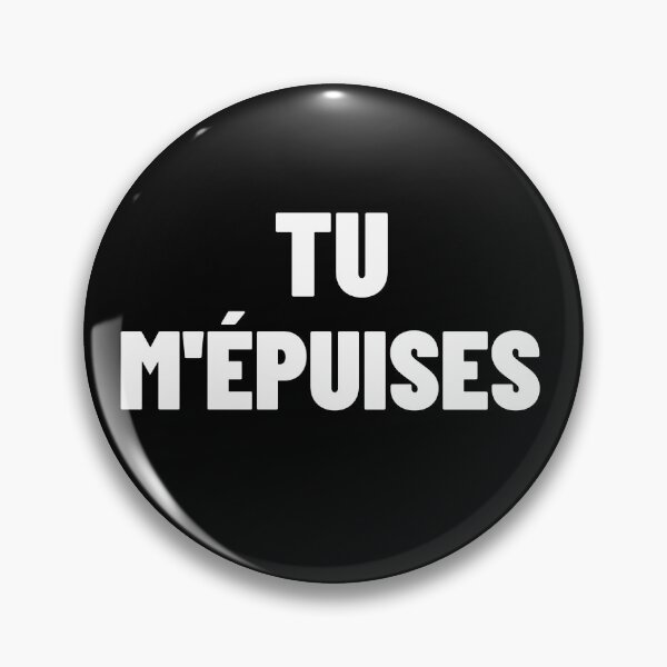 Item preview, Tu m'épuises - French Slang Quebec designed and sold by Sansmalice.