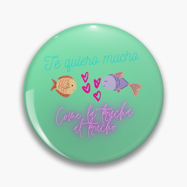 Item preview, Te quiero mucho como la trucha al trucho designed and sold by beizos.