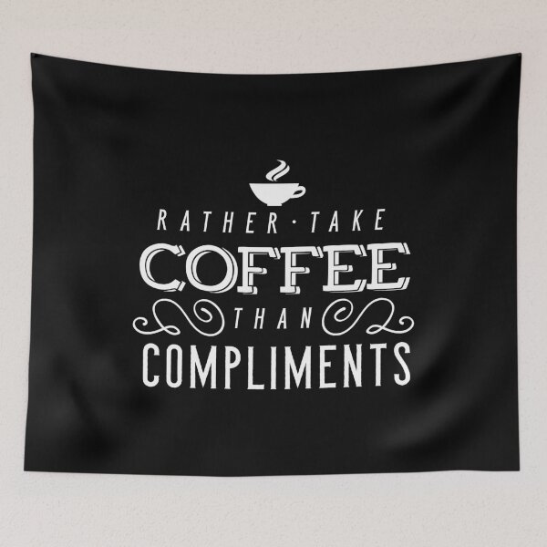 Item preview, Rather Take Coffee Than Compliments designed and sold by anthonymzubia.