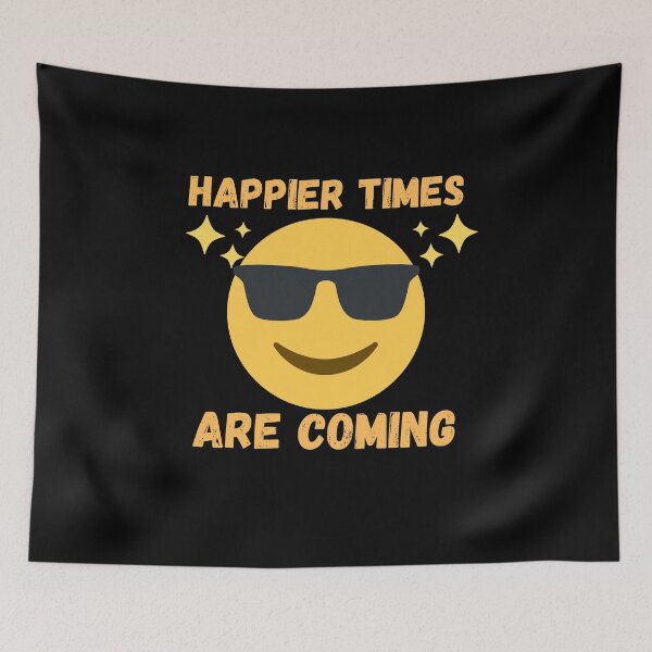 Item preview, Happier times are coming designed and sold by Kpnuts1.