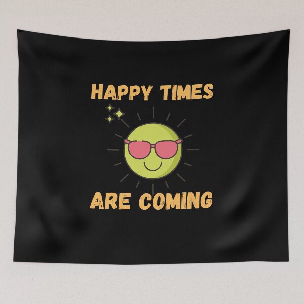 Item preview,  Happy times are coming designed and sold by Kpnuts1.