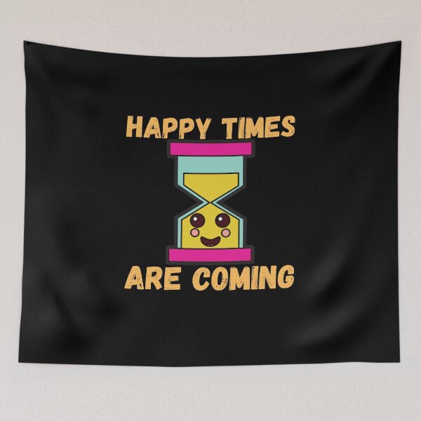 Item preview,  Happy times are coming designed and sold by Kpnuts1.