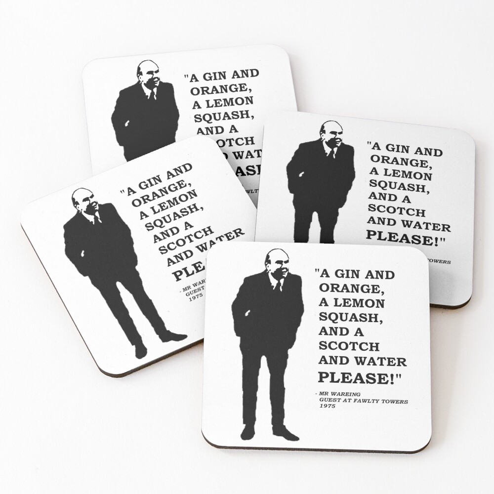 Fawlty Towers " A Gin and Orange, a Lemon Squash and a Scotch and Water PLEASE!" Coasters (Set of 4)