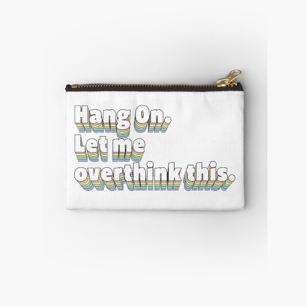 Item preview, Hang On Let Me Overthink This designed and sold by ColorRitual.