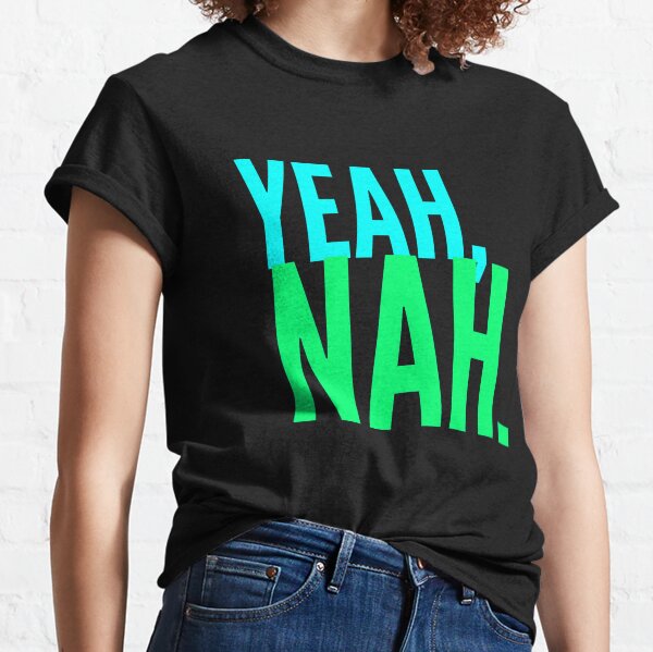 Yeah Nah, Meme, Slang Classic T-Shirt