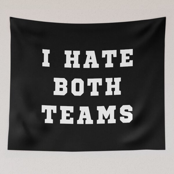 Item preview, I Hate Both Teams I - Sports Fan designed and sold by Lemon Pepper.