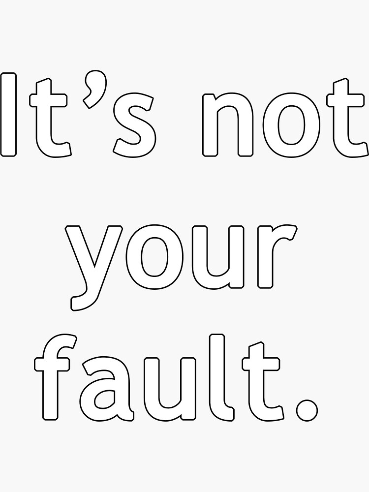 Its Not Your Fault Sticker For Sale By Movieek Redbubble 9054