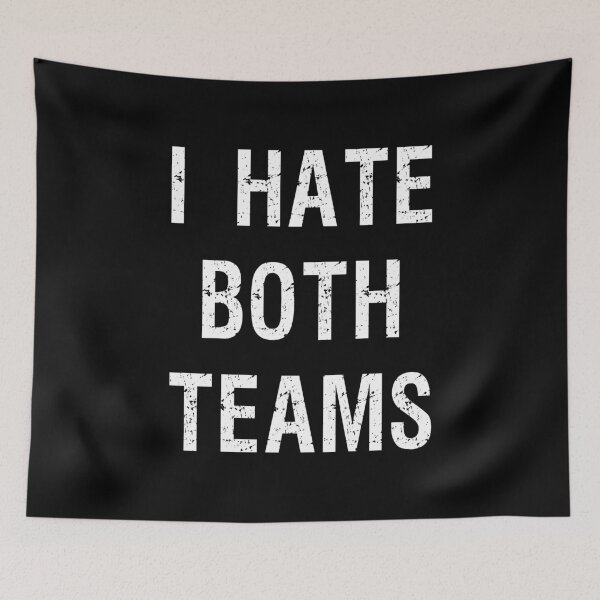 Item preview, I Hate Both Teams II - Sports Fan designed and sold by Lemon Pepper.