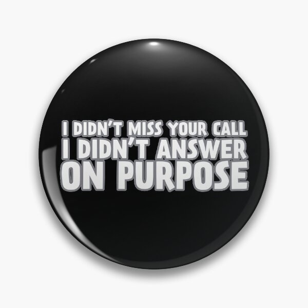 Item preview, I didn't miss your call, I didn't answer on purpose. | Introvert Quotes designed and sold by Helgi-chris.