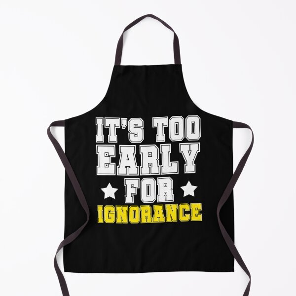 Item preview, Its too early for ignorance. designed and sold by Sticker Up.
