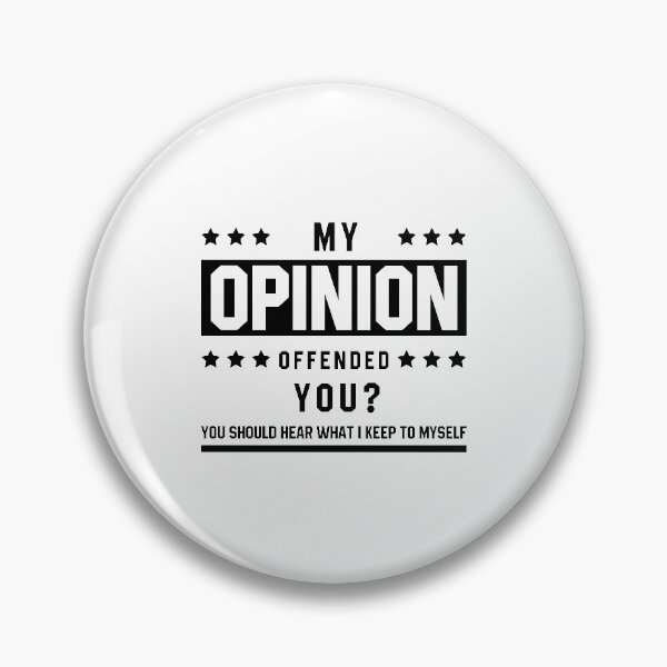Item preview, My Opinion Offended You? - Funny Quotes Gift designed and sold by DiogoCalheiros.