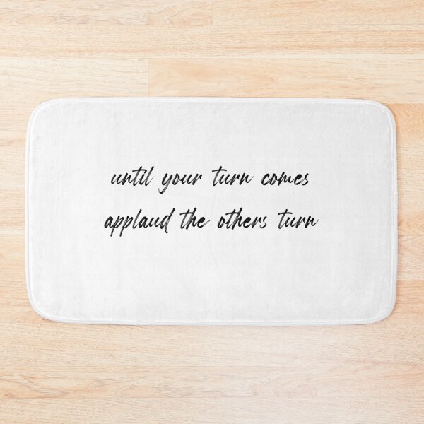 Item preview, until your turn comes applaud the others turn designed and sold by NiceShirtY.
