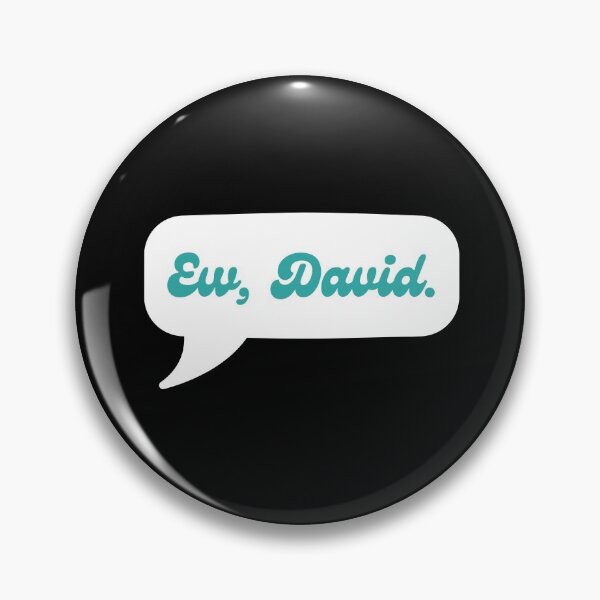 Item preview, Ew, David, Schitt's Creek, Funny Quotes designed and sold by LEPgoods.