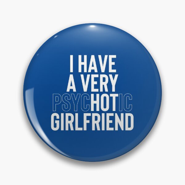 Item preview, I Have A Very Psychotic Girlfriend #1 designed and sold by SalahBlt.
