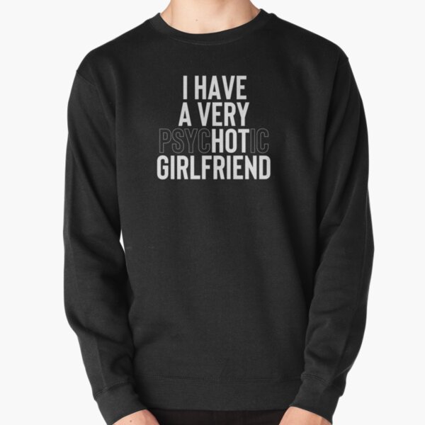 I have a 2025 girlfriend hoodie