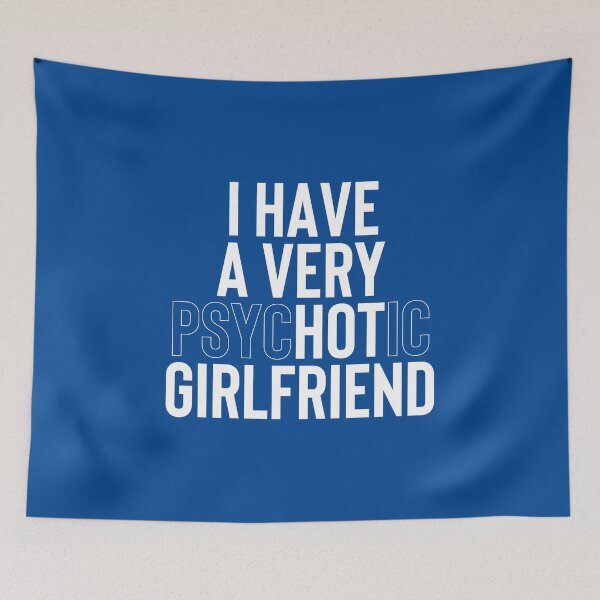 Item preview, I Have A Very Psychotic Girlfriend #1 designed and sold by SalahBlt.