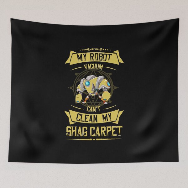 Item preview, My robot vacuum can't clean my shag carpet shirts gifts and products designed and sold by glitchman2.