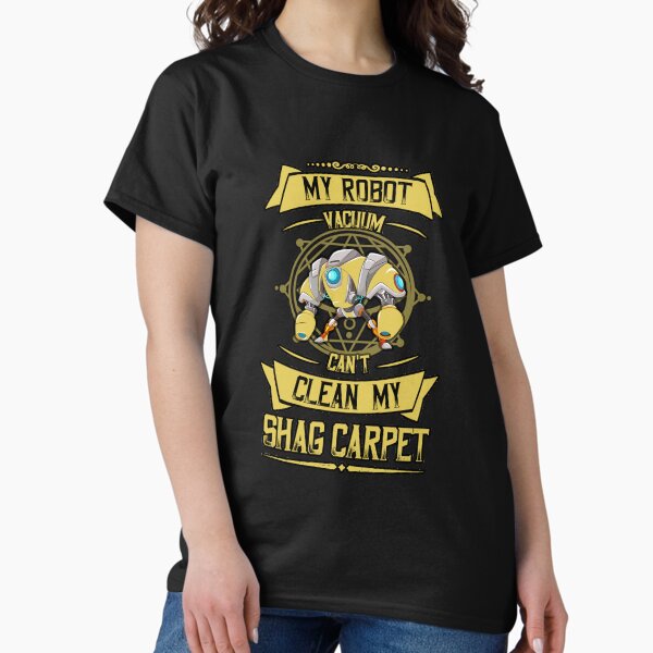 Item preview, My robot vacuum can't clean my shag carpet shirts gifts and products designed and sold by glitchman2.