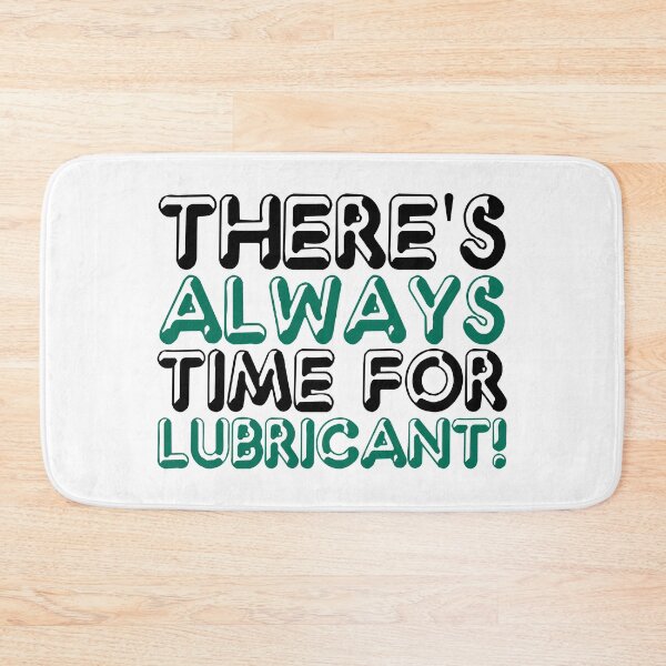 Item preview, Theres Always Time for Lubricant! designed and sold by Sticker Up.