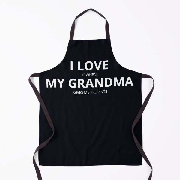 Item preview, "I love it when my Grandma gives me presents." I love Grandma, and I love getting presents. So I love getting presents from Grandma designed and sold by JoelsCorner.