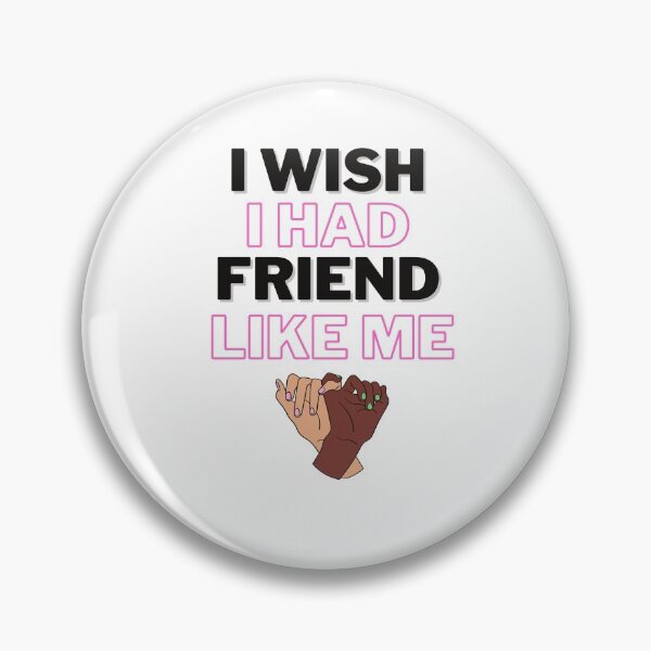 Item preview,  I wish i Had a friend like Me designed and sold by IZ-STAR.