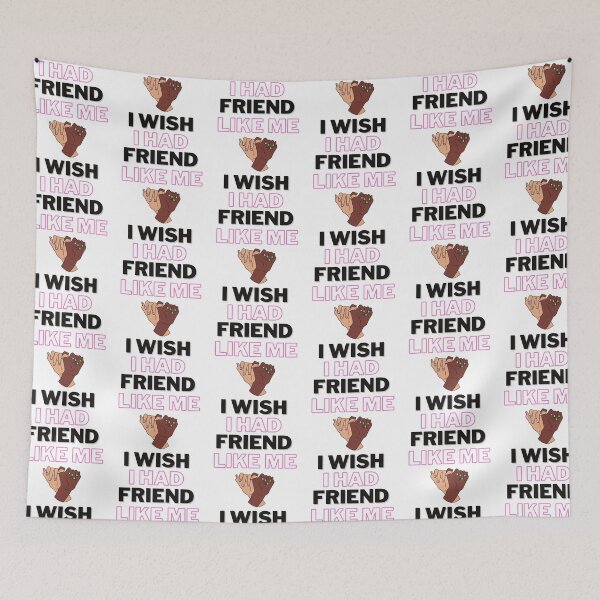 Item preview,  I wish i Had a friend like Me designed and sold by IZ-STAR.