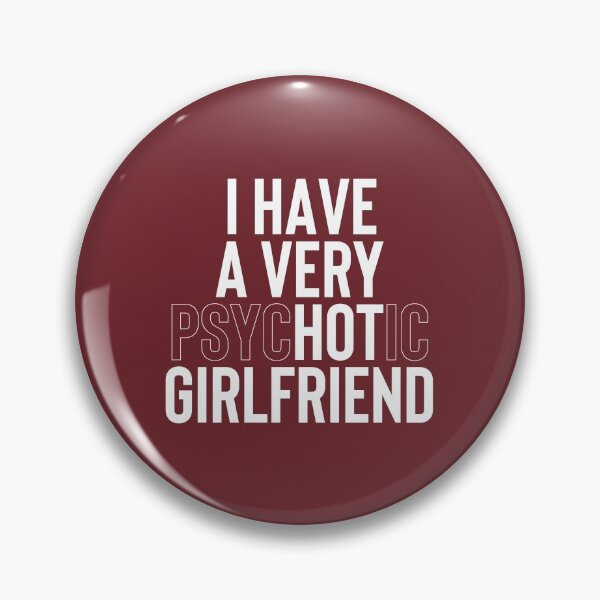 Item preview, I Have A Very Psychotic Girlfriend #6 designed and sold by SalahBlt.