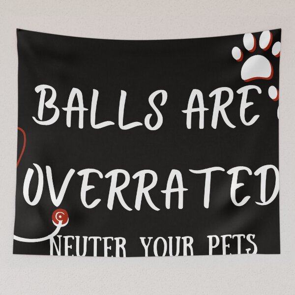 Item preview, Balls are Overrated Neuter Your Pets designed and sold by DarneP.