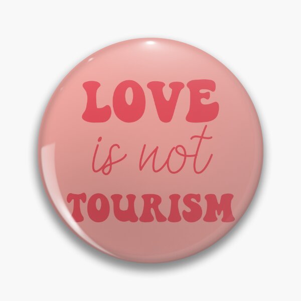 Item preview, Love is Not Tourism designed and sold by lunanova.