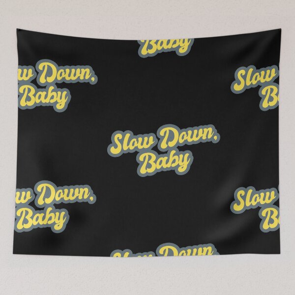 Item preview, Slow Down, Baby designed and sold by Chubuter.