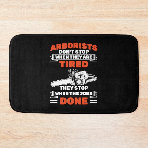 Item preview, Arborists Stop When Job Is Done Tree Work Arborist designed and sold by Shuboi.