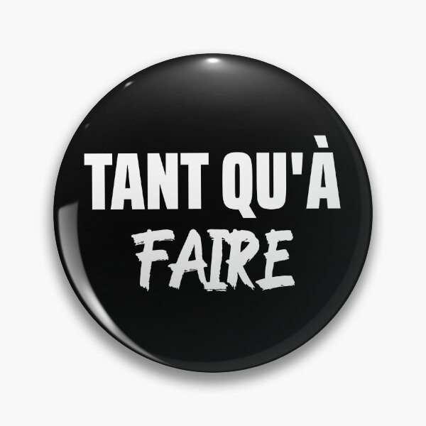 Item preview, Tant qu'à faire - French Slang Quebec designed and sold by Sansmalice.