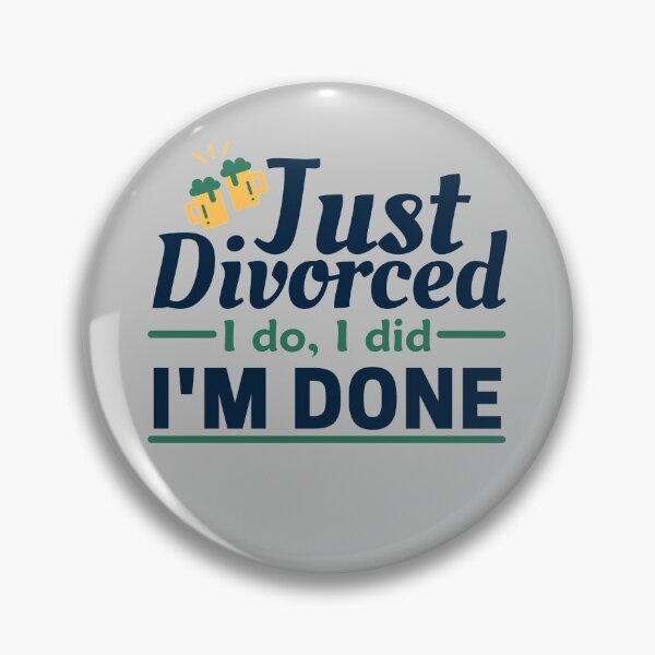 Item preview, Just divorced I do I did I'm done designed and sold by Unchainthebeast.