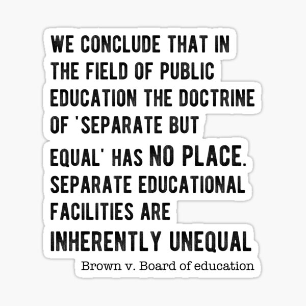 Item preview, End of Segregation in Schools ... Quote in Brown v. Board of Education  designed and sold by AwesomeProject.