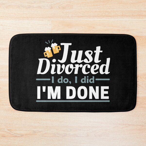 Item preview, Just divorced I do I did I'm done designed and sold by Unchainthebeast.