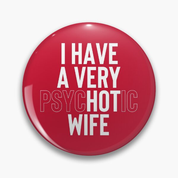 Item preview, I Have A Very Psychotic Wife #6 designed and sold by SalahBlt.
