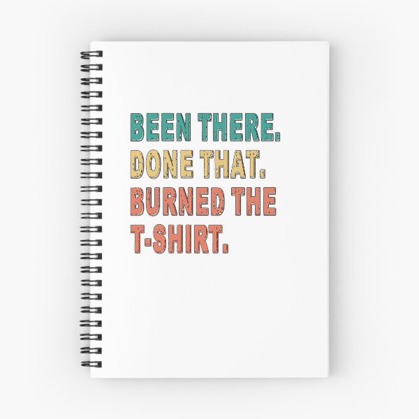 Item preview, Been There Done That Burned The TShirt - Funny Gift for Family and Friends designed and sold by Richard529.