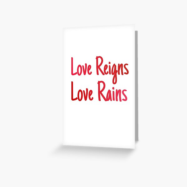 love reigns, love rains Greeting Card