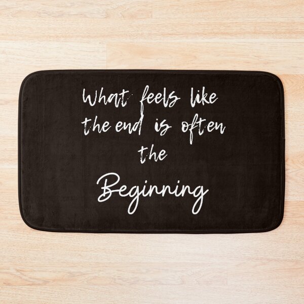 Item preview, WHAT FEELS LIKE THE END IS OFTEN THE BEGINNING, INSPIRATION designed and sold by passiveink.