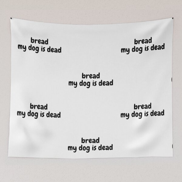 Item preview, bread my dog is dead designed and sold by Omniodise.